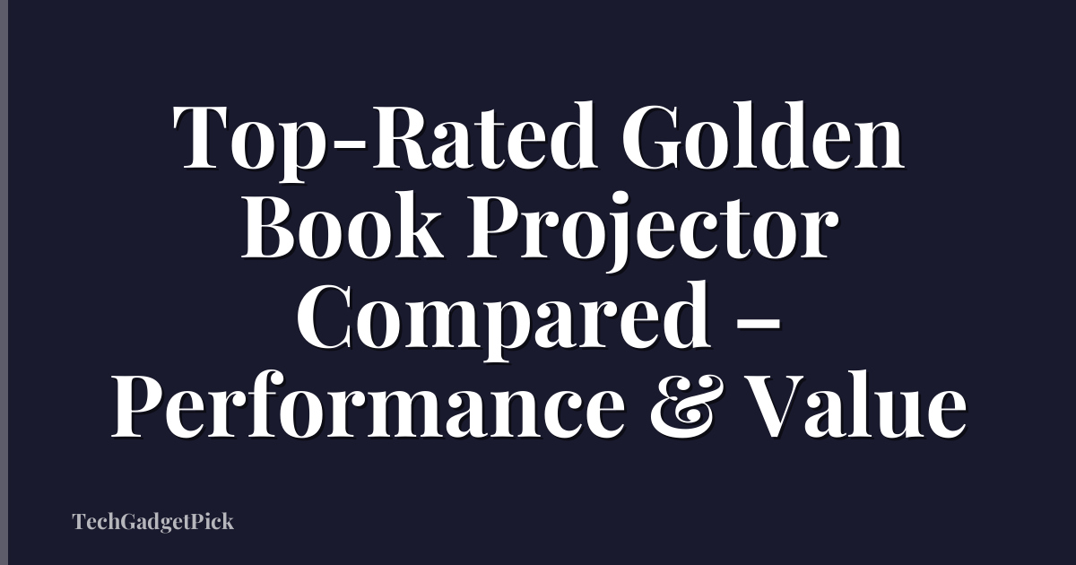 Top-Rated Golden Book Projector Compared – Performance & Value