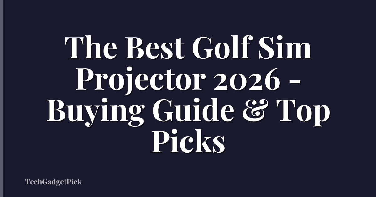 The Best Golf Sim Projector 2026 - Buying Guide & Top Picks