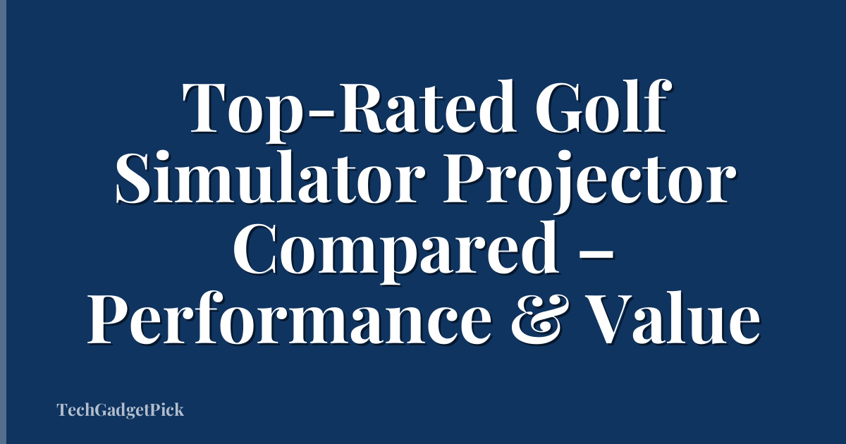 Top-Rated Golf Simulator Projector Compared – Performance & Value