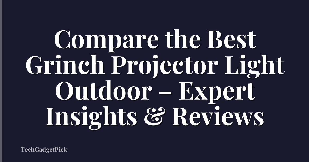 Compare the Best Grinch Projector Light Outdoor – Expert Insights & Reviews