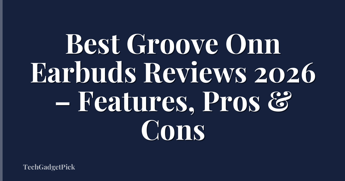 Best Groove Onn Earbuds Reviews 2026 – Features, Pros & Cons