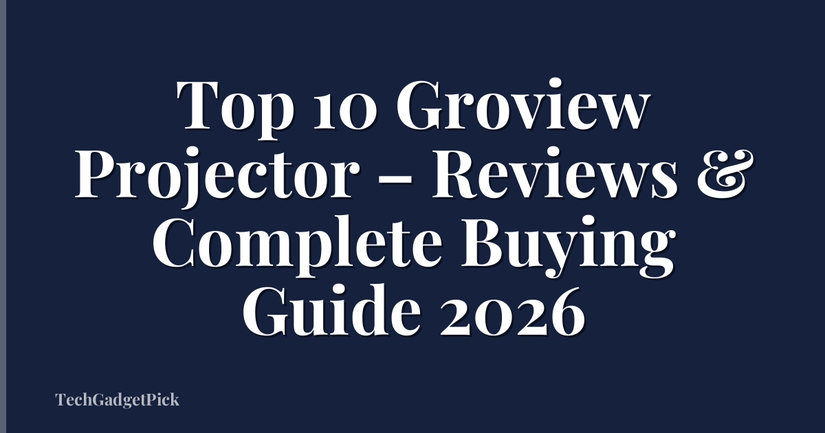 Top 10 Groview Projector – Reviews & Complete Buying Guide 2026