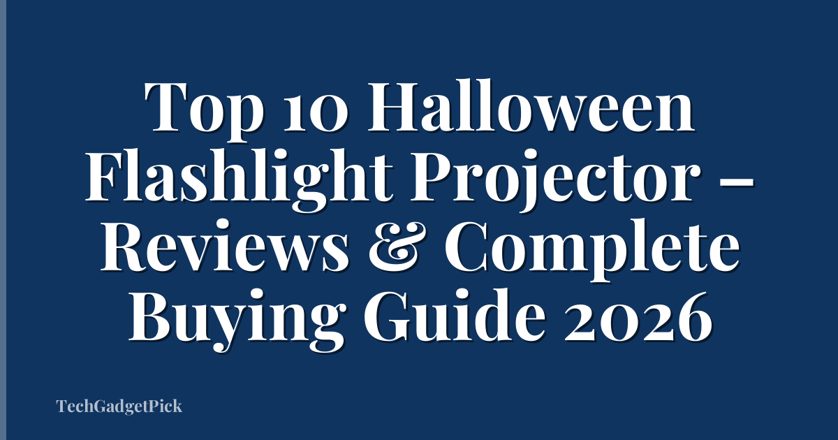 Top 10 Halloween Flashlight Projector – Reviews & Complete Buying Guide 2026