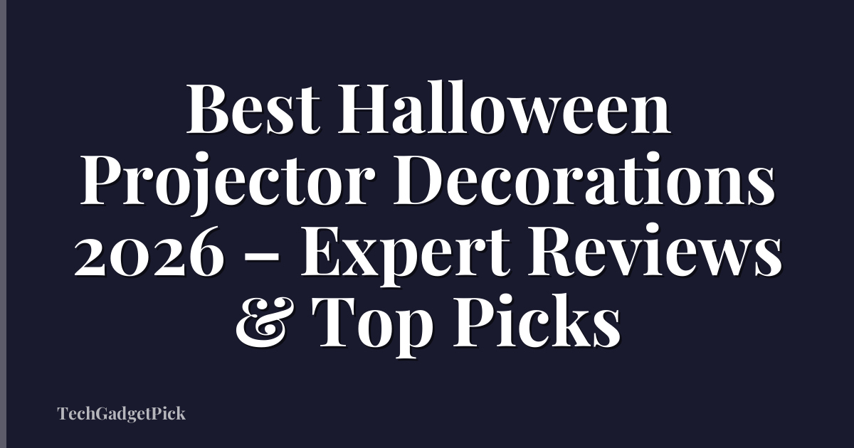 Best Halloween Projector Decorations 2026 – Expert Reviews & Top Picks