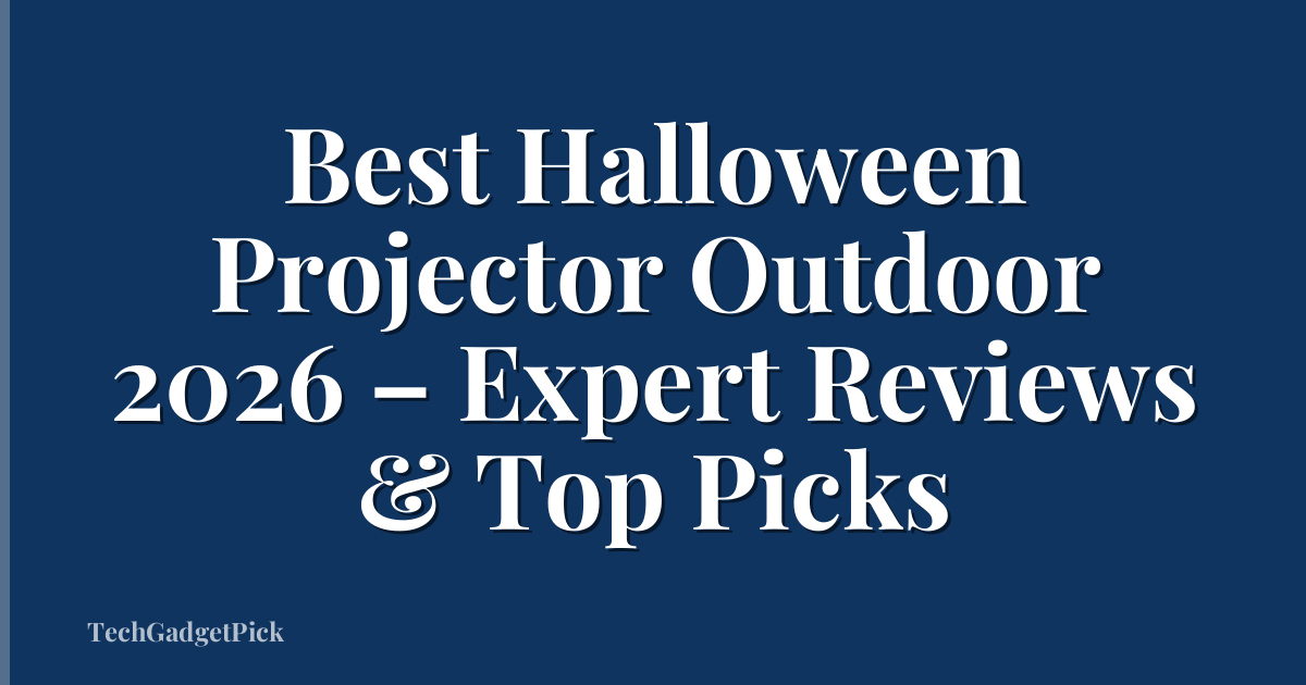 Best Halloween Projector Outdoor 2026 – Expert Reviews & Top Picks