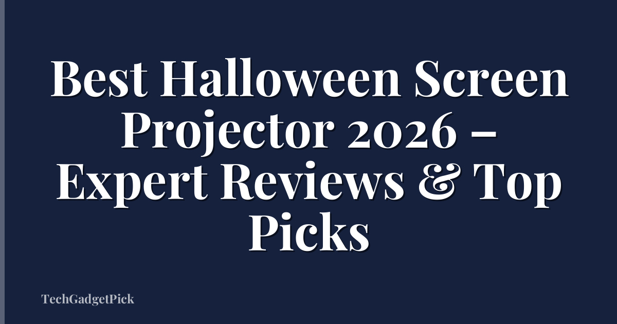 Best Halloween Screen Projector 2026 – Expert Reviews & Top Picks