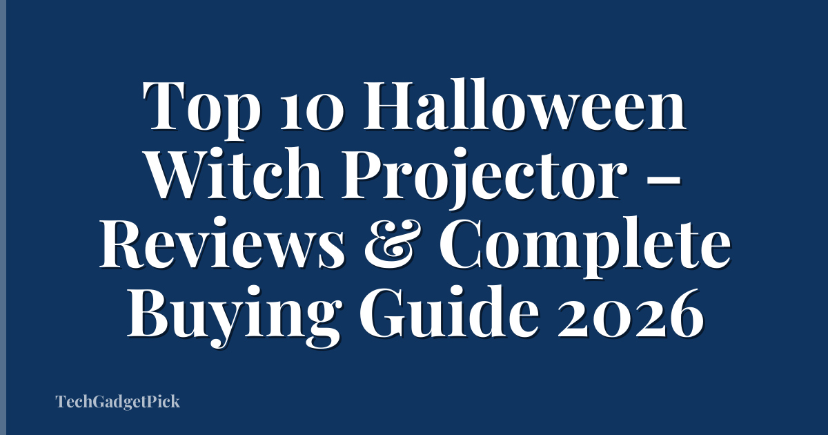 Top 10 Halloween Witch Projector – Reviews & Complete Buying Guide 2026