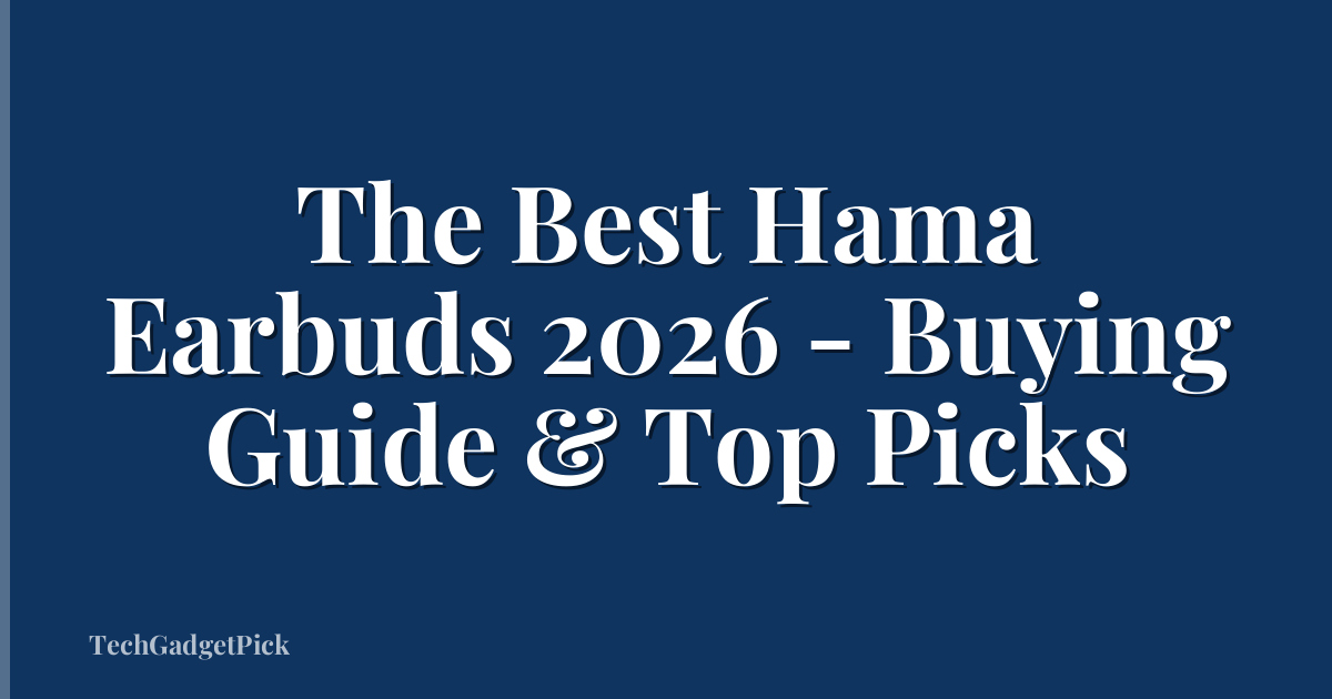 The Best Hama Earbuds 2026 - Buying Guide & Top Picks