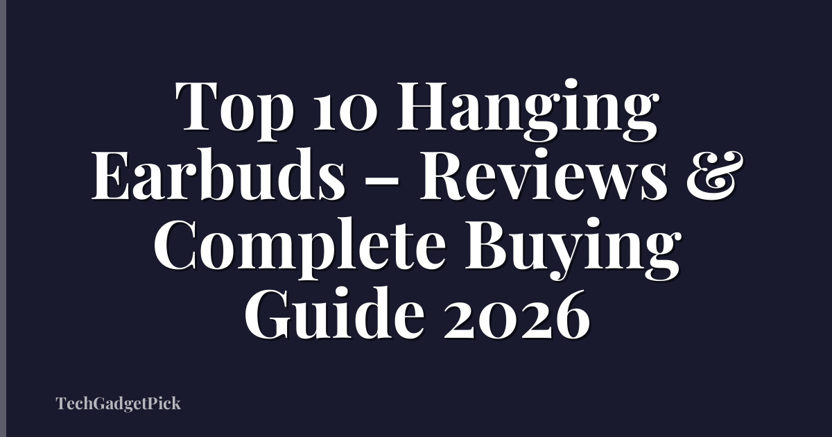Top 10 Hanging Earbuds – Reviews & Complete Buying Guide 2026