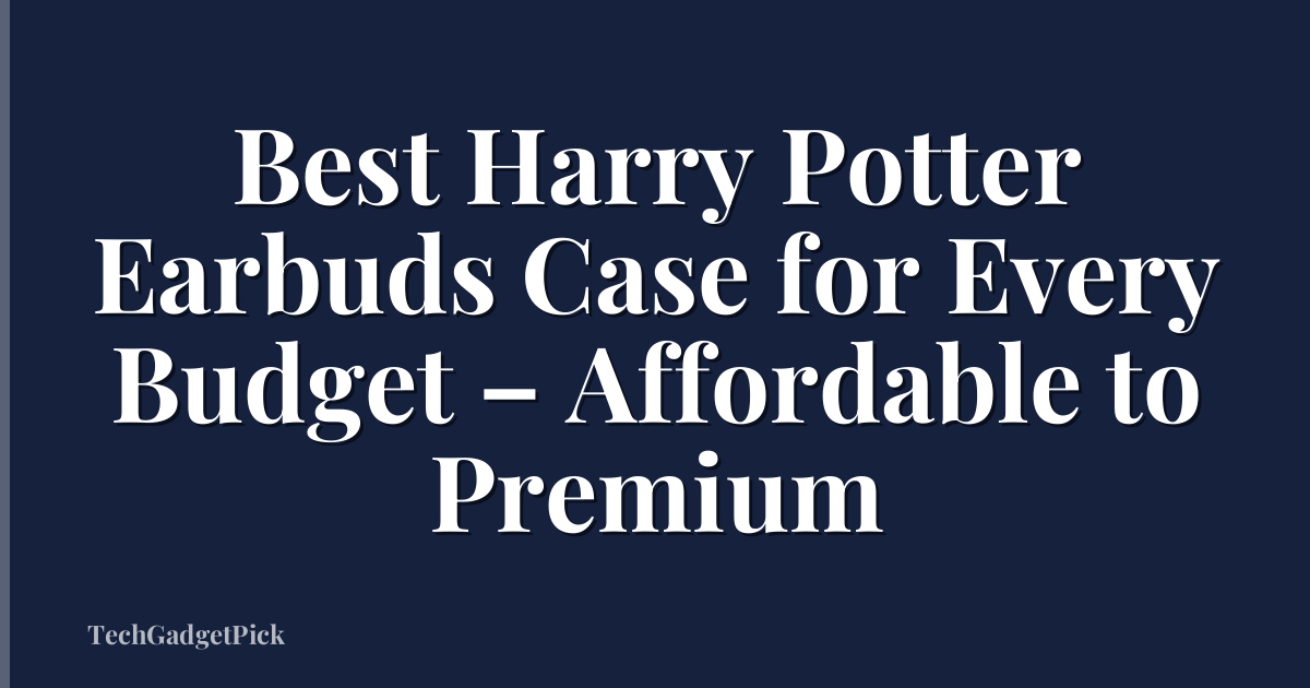 Best Harry Potter Earbuds Case for Every Budget – Affordable to Premium