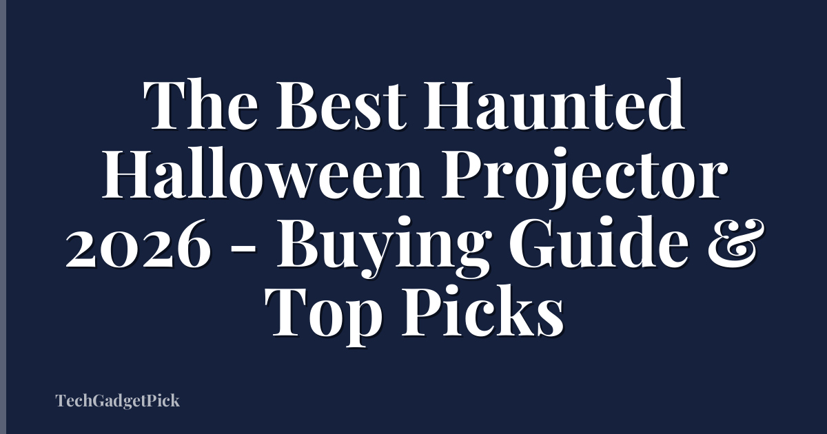 The Best Haunted Halloween Projector 2026 - Buying Guide & Top Picks