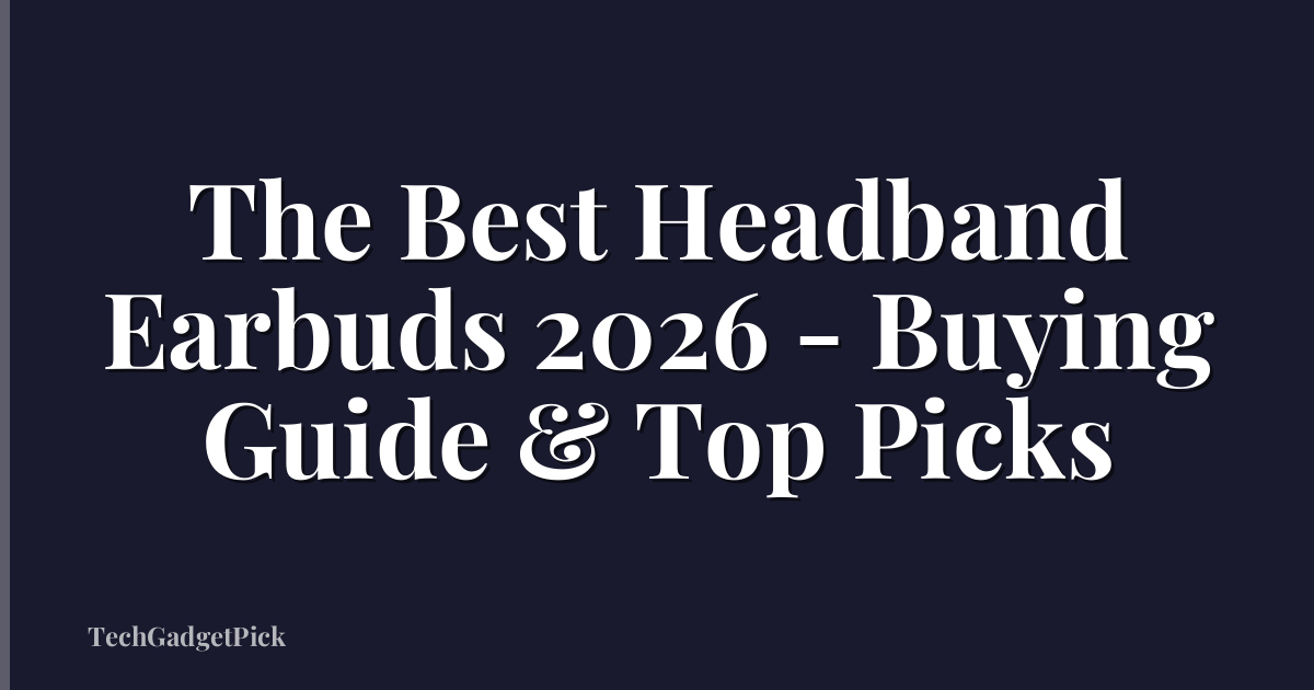The Best Headband Earbuds 2026 - Buying Guide & Top Picks