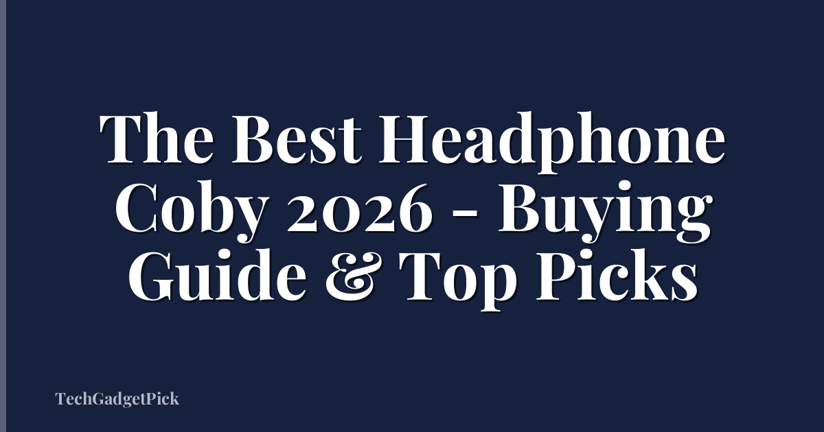 The Best Headphone Coby 2026 - Buying Guide & Top Picks