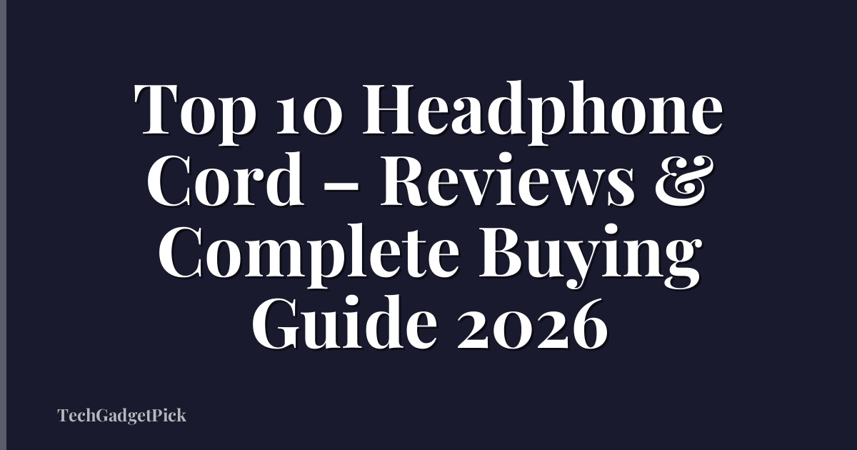 Top 10 Headphone Cord – Reviews & Complete Buying Guide 2026