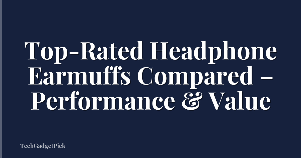 Top-Rated Headphone Earmuffs Compared – Performance & Value