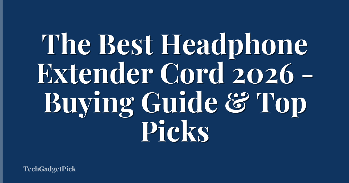 The Best Headphone Extender Cord 2026 - Buying Guide & Top Picks