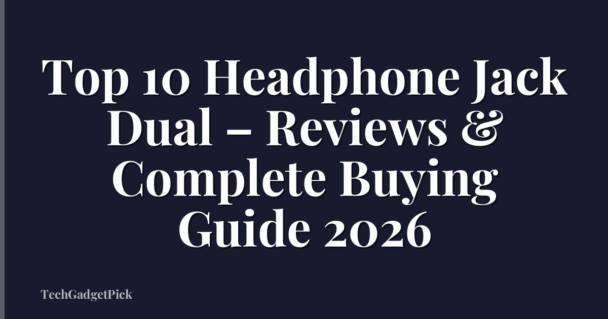 Top 10 Headphone Jack Dual – Reviews & Complete Buying Guide 2026