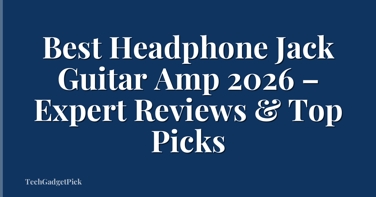 Best Headphone Jack Guitar Amp 2026 – Expert Reviews & Top Picks