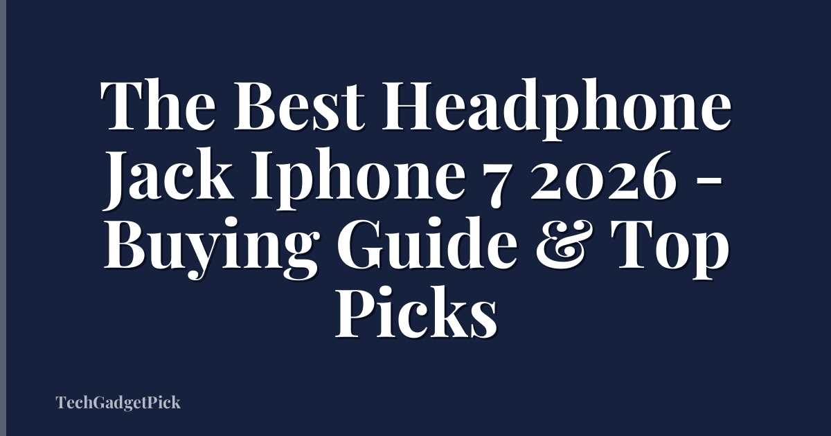 The Best Headphone Jack Iphone 7 2026 - Buying Guide & Top Picks