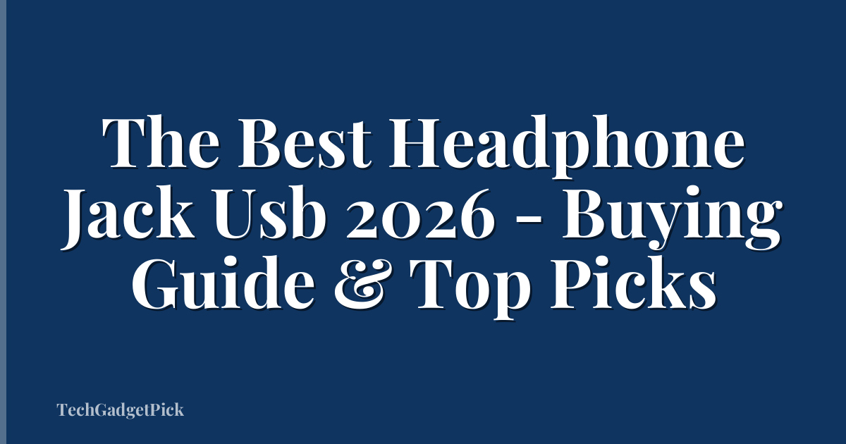 The Best Headphone Jack Usb 2026 - Buying Guide & Top Picks