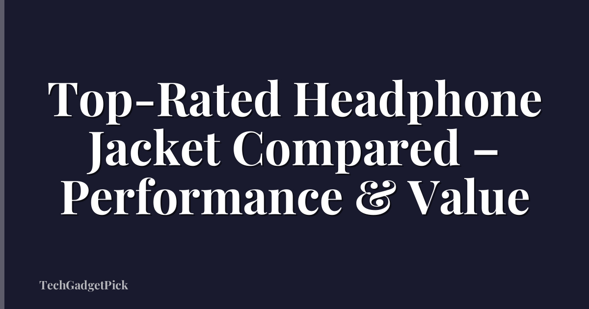 Top-Rated Headphone Jacket Compared – Performance & Value