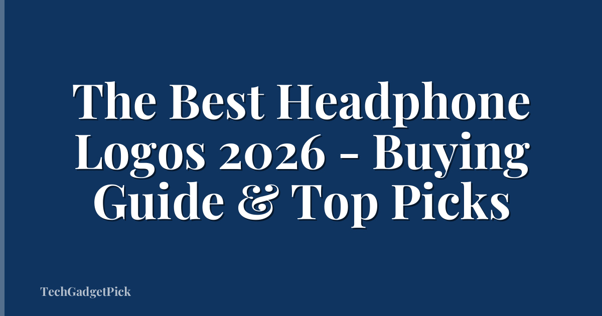 The Best Headphone Logos 2026 - Buying Guide & Top Picks