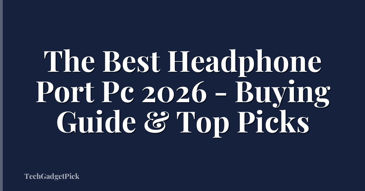 The Best Headphone Port Pc 2026 - Buying Guide & Top Picks