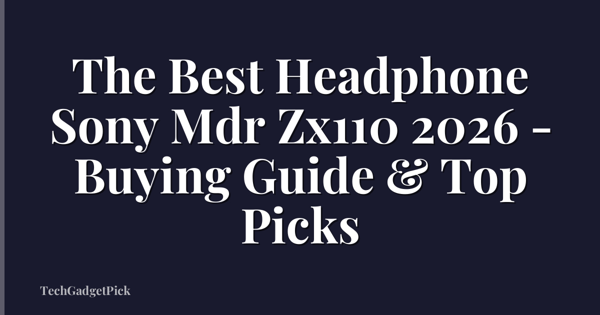 The Best Headphone Sony Mdr Zx110 2026 - Buying Guide & Top Picks