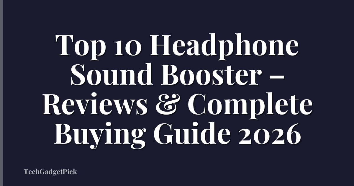 Top 10 Headphone Sound Booster – Reviews & Complete Buying Guide 2026