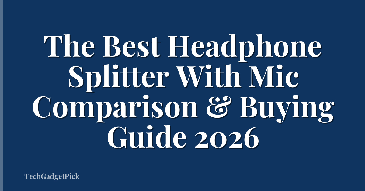 The Best Headphone Splitter With Mic Comparison & Buying Guide 2026