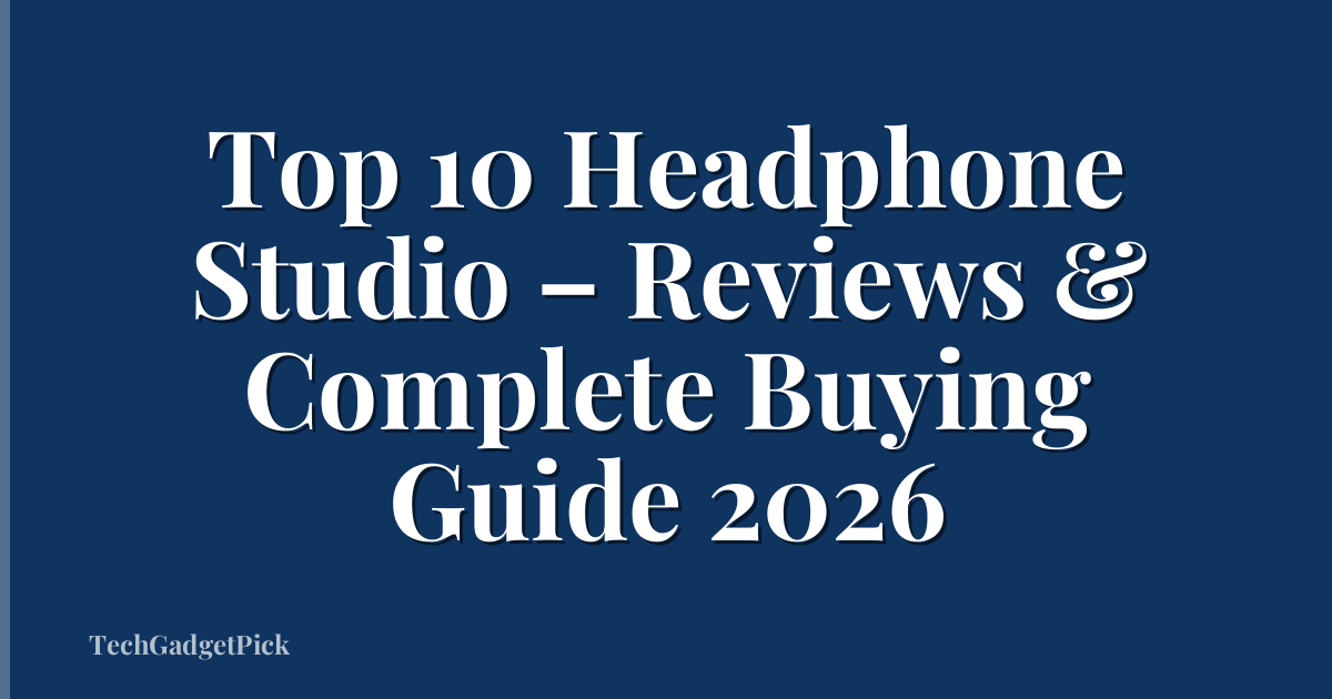 Top 10 Headphone Studio – Reviews & Complete Buying Guide 2026