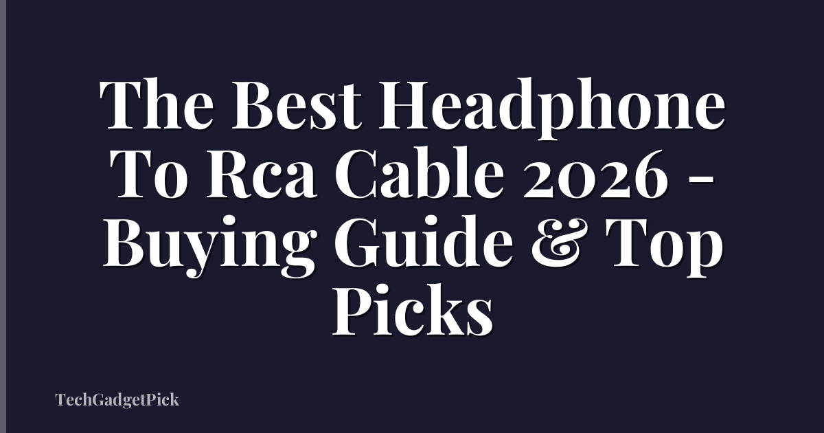 The Best Headphone To Rca Cable 2026 - Buying Guide & Top Picks