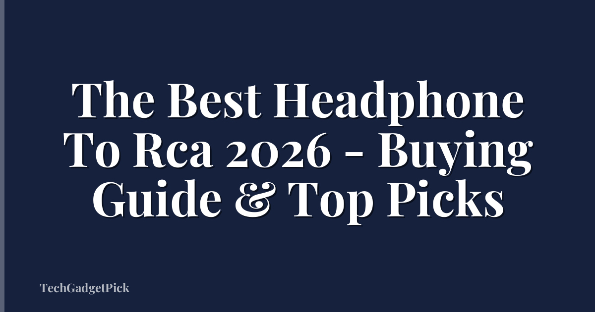 The Best Headphone To Rca 2026 - Buying Guide & Top Picks