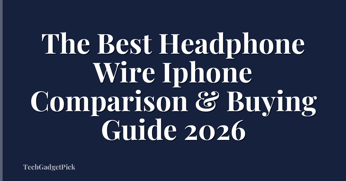 The Best Headphone Wire Iphone Comparison & Buying Guide 2026