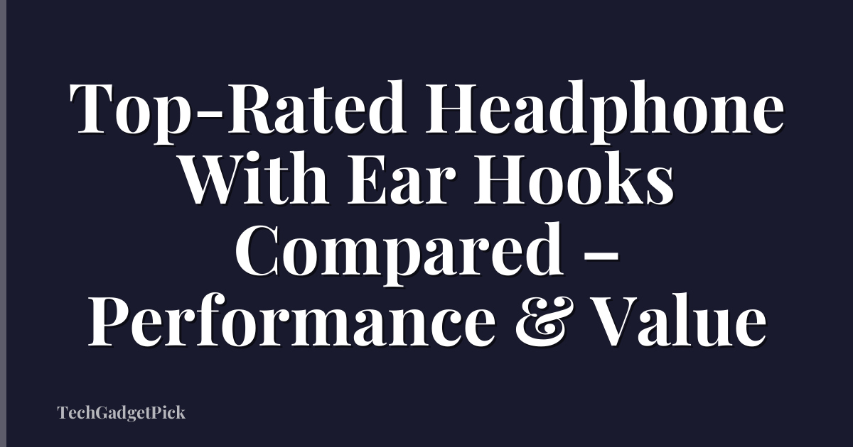 Top-Rated Headphone With Ear Hooks Compared – Performance & Value