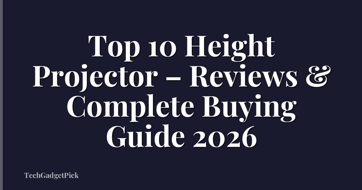 Top 10 Height Projector – Reviews & Complete Buying Guide 2026
