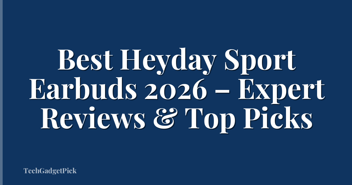 Best Heyday Sport Earbuds 2026 – Expert Reviews & Top Picks