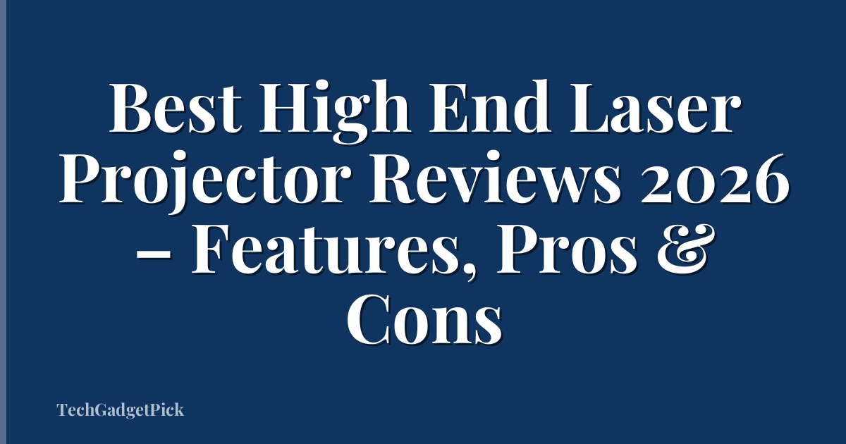 Best High End Laser Projector Reviews 2026 – Features, Pros & Cons