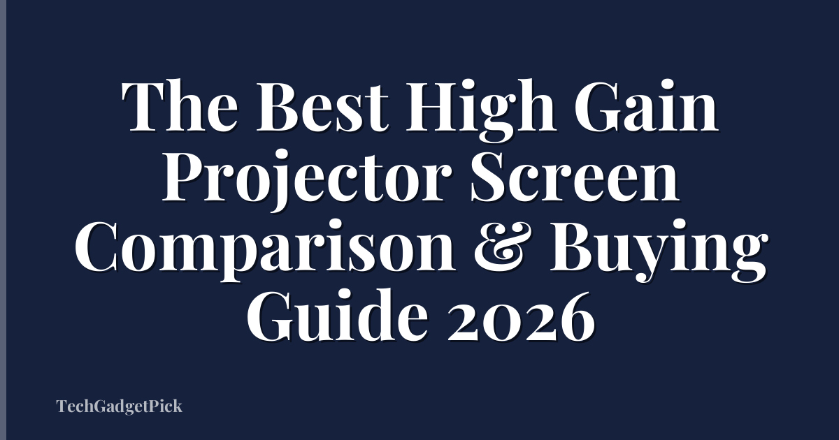The Best High Gain Projector Screen Comparison & Buying Guide 2026