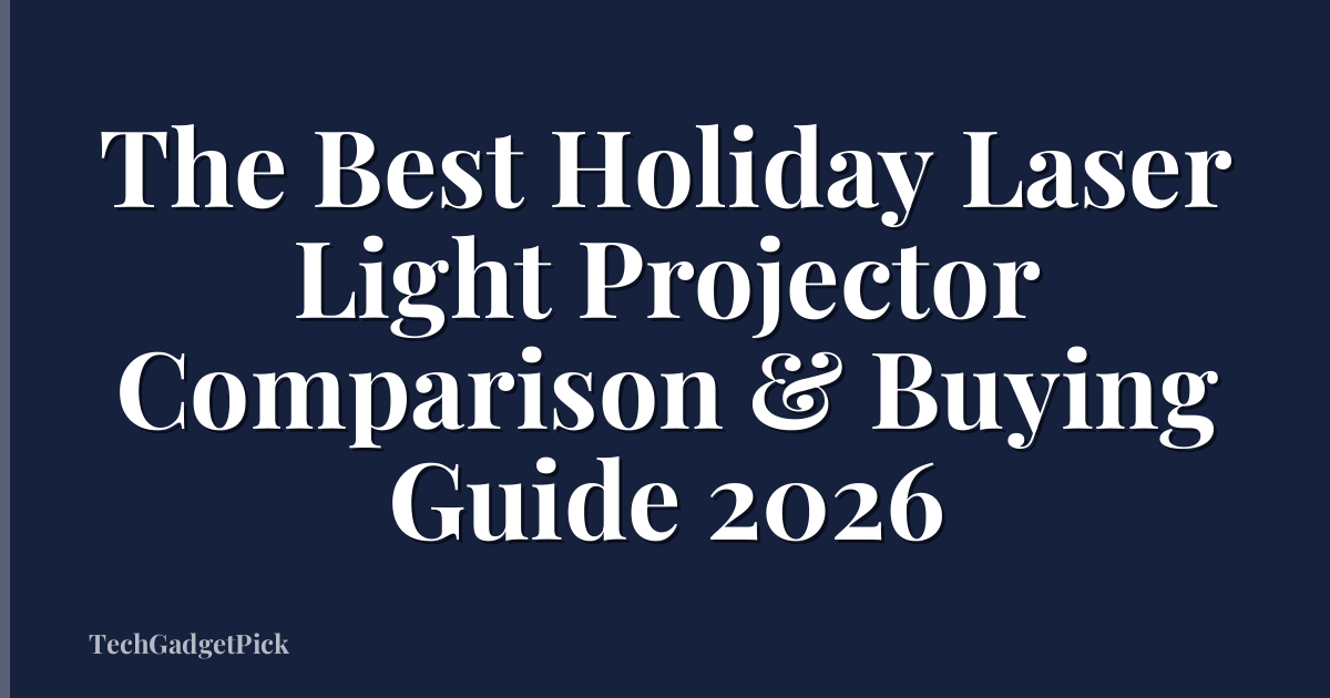 The Best Holiday Laser Light Projector Comparison & Buying Guide 2026