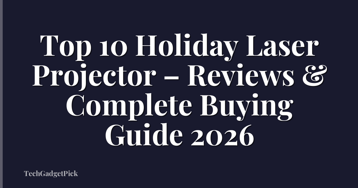 Top 10 Holiday Laser Projector – Reviews & Complete Buying Guide 2026