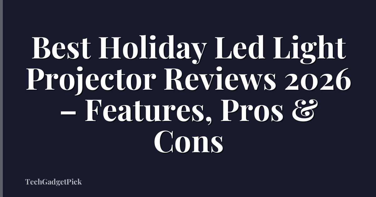 Best Holiday Led Light Projector Reviews 2026 – Features, Pros & Cons