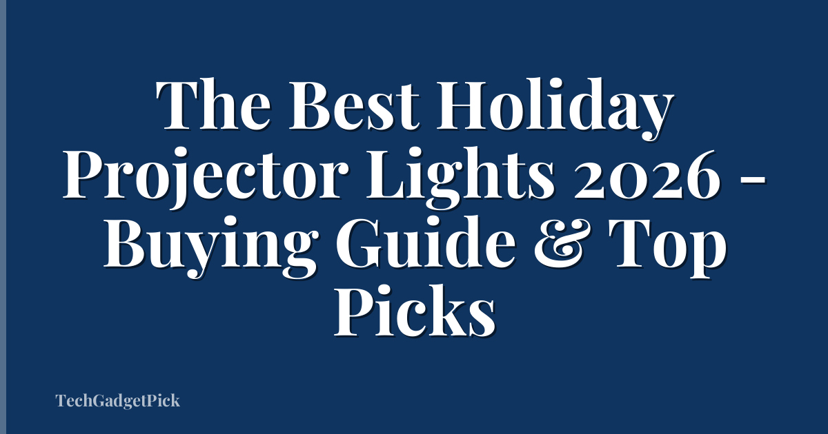 The Best Holiday Projector Lights 2026 - Buying Guide & Top Picks