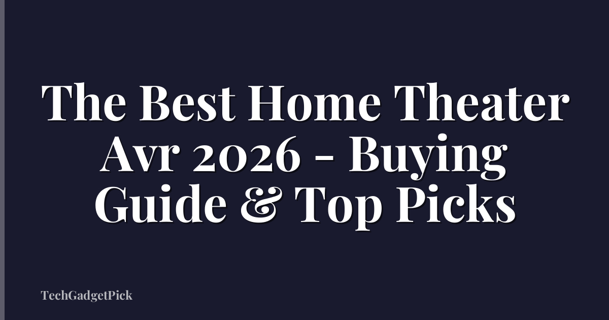 The Best Home Theater Avr 2026 - Buying Guide & Top Picks