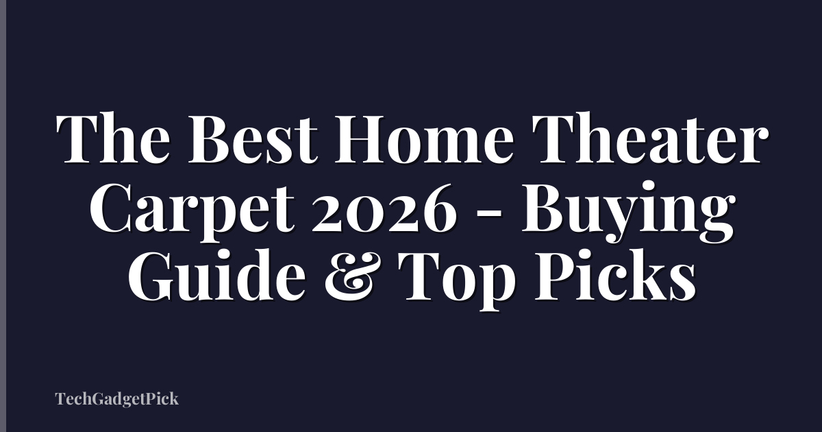 The Best Home Theater Carpet 2026 - Buying Guide & Top Picks