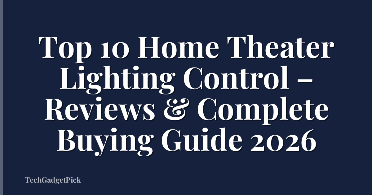 Top 10 Home Theater Lighting Control – Reviews & Complete Buying Guide 2026