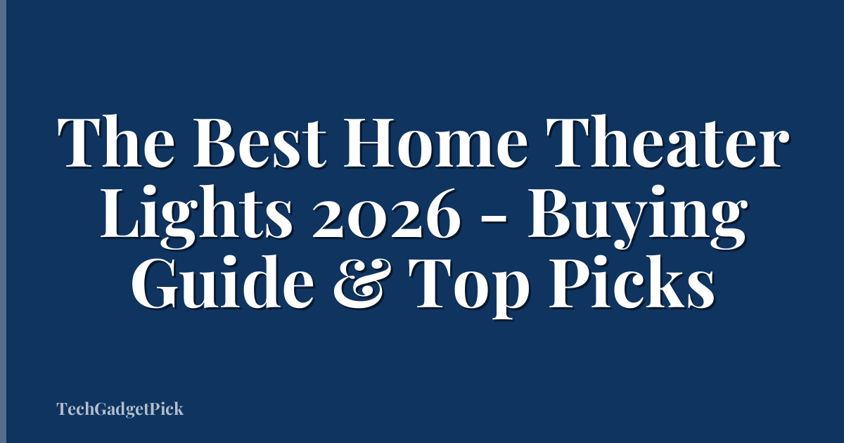 The Best Home Theater Lights 2026 - Buying Guide & Top Picks