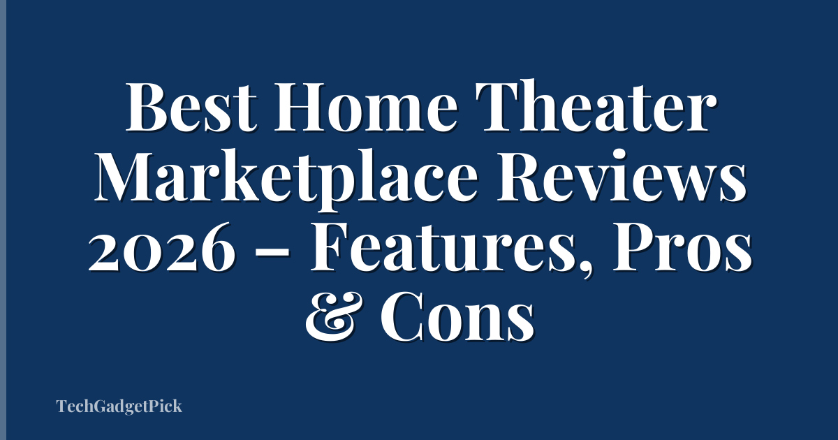Best Home Theater Marketplace Reviews 2026 – Features, Pros & Cons