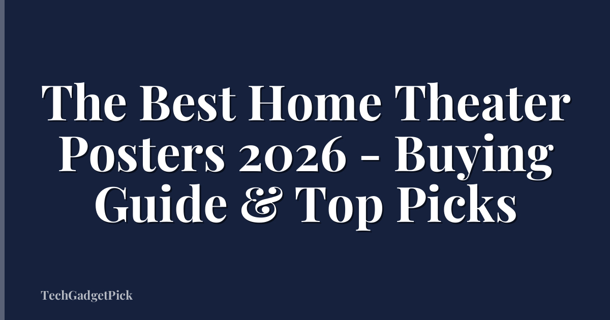 The Best Home Theater Posters 2026 - Buying Guide & Top Picks