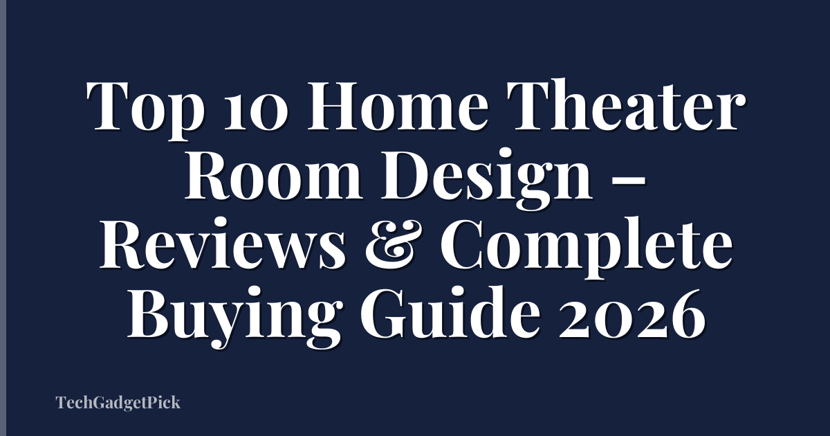 Top 10 Home Theater Room Design – Reviews & Complete Buying Guide 2026
